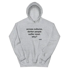 Across Cultures Darker People Suffer Most Why? Hoodie