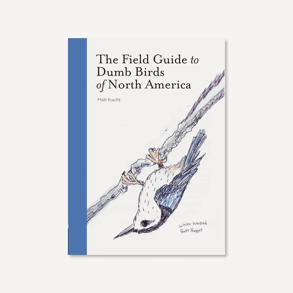 The Field Guide to Dumb Birds of North America by Matt Kracht